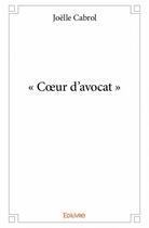 Couverture du livre « Coeur d'avocat » de Joelle Cabrol aux éditions Edilivre