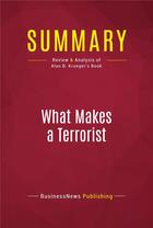 Couverture du livre « Summary: What Makes a Terrorist : Review and Analysis of Alan B. Krueger's Book » de Businessnews Publishing aux éditions Political Book Summaries
