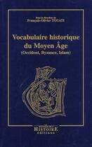 Couverture du livre « Vocabulaire historique du moyen âge (2e édition) » de Francois-Olivier Touati aux éditions La Boutique De L'histoire