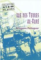 Couverture du livre « Rue des terres au curé » de Gregoire Pellequer aux éditions Xerographes
