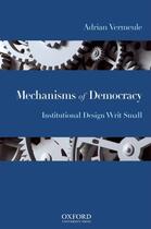 Couverture du livre « Mechanisms of Democracy: Institutional Design Writ Small » de Vermeule Adrian aux éditions Oxford University Press Usa