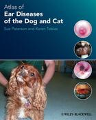 Couverture du livre « Atlas of Ear Diseases of the Dog and Cat » de Sue Paterson et Karen M. Tobias aux éditions Wiley-blackwell