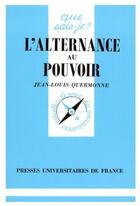 Couverture du livre « L'alternance au pouvoir » de Jean-Louis Quermonne aux éditions Que Sais-je ?