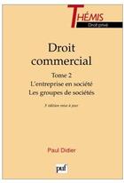 Couverture du livre « Droit commercial t. 2 ; l'entreprise en societe ; les groupes de sociétés (3e édition) » de Didier P. aux éditions Puf
