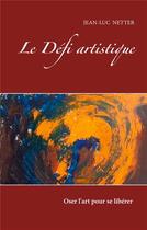 Couverture du livre « Le défi artistique : sur le chemin de l'autonomie » de Jean-Luc Netter aux éditions Books On Demand