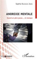 Couverture du livre « Anorexie mentale, quand un père passe ... et manque » de Sophia Ducceschi Judes aux éditions L'harmattan