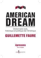 Couverture du livre « American dream ; dictionnaire rock, historique et politique de l'Amérique » de Guillemette Faure aux éditions Don Quichotte