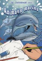 Couverture du livre « Je dessine des animaux marins » de Thierry Beaudenon aux éditions Vigot