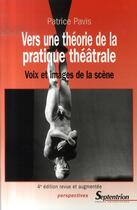 Couverture du livre « Vers une théorie de la pratique théâtrale ; voix et images de la scène » de Patrice Pavis aux éditions Pu Du Septentrion