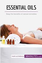 Couverture du livre « Essential oils : reap the benefits of natural remedies » de  aux éditions 50minutes.com