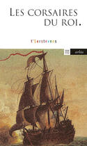 Couverture du livre « Corsaires Du Roi (Les) » de Albert T'Serstevens aux éditions Arlea