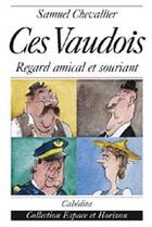 Couverture du livre « Ces vaudois ; regard amical et souriant » de Samuel Chevallier aux éditions Cabedita