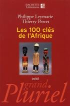 Couverture du livre « Les 100 clés de l'afrique » de Philippe Leymarie et Thierry Perret aux éditions Fayard/pluriel