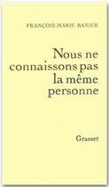 Couverture du livre « Nous ne connaissons pas la même personne » de Francois-Marie Banier aux éditions Grasset