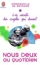 Couverture du livre « Les secrets des couples qui durent t.5 ; nous deux au quotidien » de Boysson/Baudouin aux éditions J'ai Lu