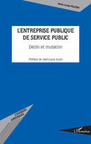 Couverture du livre « L'entreprise publique de service public ; déclin et mutation » de Marie-Louise Pelletier aux éditions L'harmattan