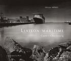 Couverture du livre « Liaisons maritimes ; Caen, Cherbourg » de Olivier Meriel et Karine Le Petit aux éditions Cahiers Du Temps