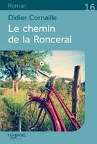 Couverture du livre « Le chemin de la Roncerai » de Didier Cornaille aux éditions Feryane