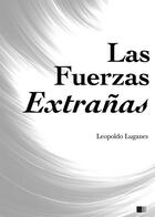 Couverture du livre « Las Fuerzas Extrañas » de Leopoldo Lugones aux éditions Fv Editions