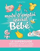 Couverture du livre « Le superguide : mode d'emploi spécial bébé » de Virginie Piot aux éditions First