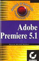 Couverture du livre « Adobe Premiere 5.1 ; Mode D'Emploi » de Duthel aux éditions Eska