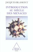 Couverture du livre « Introduction au siecle des menaces » de Jacques Blamont aux éditions Odile Jacob