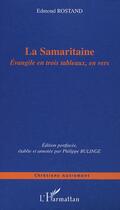 Couverture du livre « La Samaritaine : Evangile en trois tableaux, en vers » de Edmond Rostand aux éditions L'harmattan