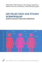 Couverture du livre « Les filles face aux études scientifiques ; réussite scolaire et inégalités d'orientation » de Mateo Alaluf aux éditions Universite De Bruxelles