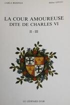 Couverture du livre « La cour amoureuse dite de Charles VI t.2 et t.3 » de Carla Bozzolo et Helene Loyau aux éditions Le Leopard D'or