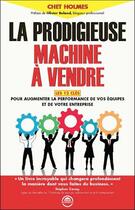 Couverture du livre « La prodigieuse machine à vendre » de Chet Holmes aux éditions Zen Business