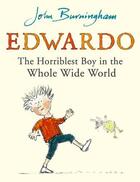 Couverture du livre « Edwardo the Horriblest Boy in the Whole Wide World » de John Burningham aux éditions Rhcb Digital