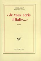 Couverture du livre « «Je vous écris d'Italie...» » de Michel Deon aux éditions Gallimard
