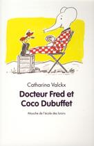 Couverture du livre « Docteur fred et coco dubuffet nl edition (édition 2010) » de Catharina Valckx aux éditions Ecole Des Loisirs