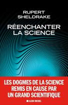 Couverture du livre « Réenchanter la science » de Rupert Sheldrake aux éditions Albin Michel