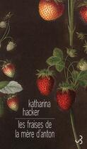 Couverture du livre « Les fraises de la mère d'Anton » de Katharina Hacker aux éditions Christian Bourgois