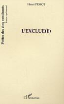 Couverture du livre « L'exclue(e) » de Henri Pemot aux éditions Editions L'harmattan