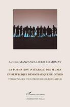 Couverture du livre « La formation intégrale des jeunes en République démocratique du Congo » de Manzanza Lieko Ko Mo aux éditions L'harmattan