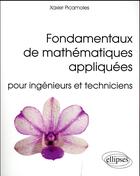 Couverture du livre « Fondamentaux de mathematiques appliquees pour ingenieurs et techniciens » de Picamoles Xavier aux éditions Ellipses