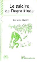 Couverture du livre « Le salaire de l'ingratitude » de Sebe Lamine Kouyate aux éditions Ganndal