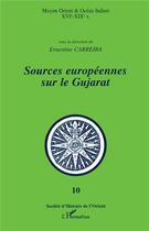 Couverture du livre « Sources européennes sur le Gujarat » de Carreira Ernestine aux éditions L'harmattan
