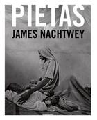 Couverture du livre « Pietas ; James Natchwey » de James Nachtwey aux éditions Contrasto