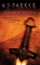Couverture du livre « THE COLOURS IN THE STEEL » de K. J. Parker aux éditions Orbit Uk