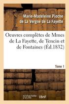 Couverture du livre « Oeuvres completes de mmes de la fayette, de tencin et de fontaines. tome 1 (ed.1832) » de La Fayette M-M. aux éditions Hachette Bnf