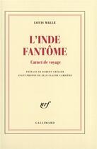 Couverture du livre « L'Inde fantôme : Carnet de voyage » de Louis Malle aux éditions Gallimard