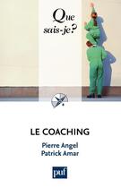 Couverture du livre « Le coaching (5e édition) » de Pierre Angel et Patrick Amar aux éditions Que Sais-je ?