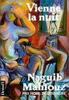 Couverture du livre « Vienne la nuit » de Naguib Mahfouz aux éditions Denoel