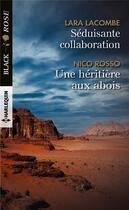 Couverture du livre « Séduisante collaboration ; une héritière aux abois » de Lara Lacombe et Nico Rosso aux éditions Harlequin