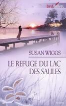 Couverture du livre « Le refuge du lac des saules » de Susan Wiggs aux éditions Harlequin