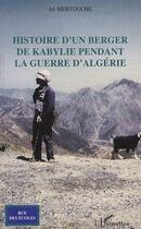 Couverture du livre « Histoire d'un berger de Kabylie pendant la guerre d'Algérie » de Ali Mebtouche aux éditions Editions L'harmattan