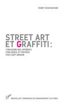 Couverture du livre « Street art et graffiti ; l'invasion des sphères publiques et privées par l'art urbain » de Fanny Crapanzano aux éditions L'harmattan